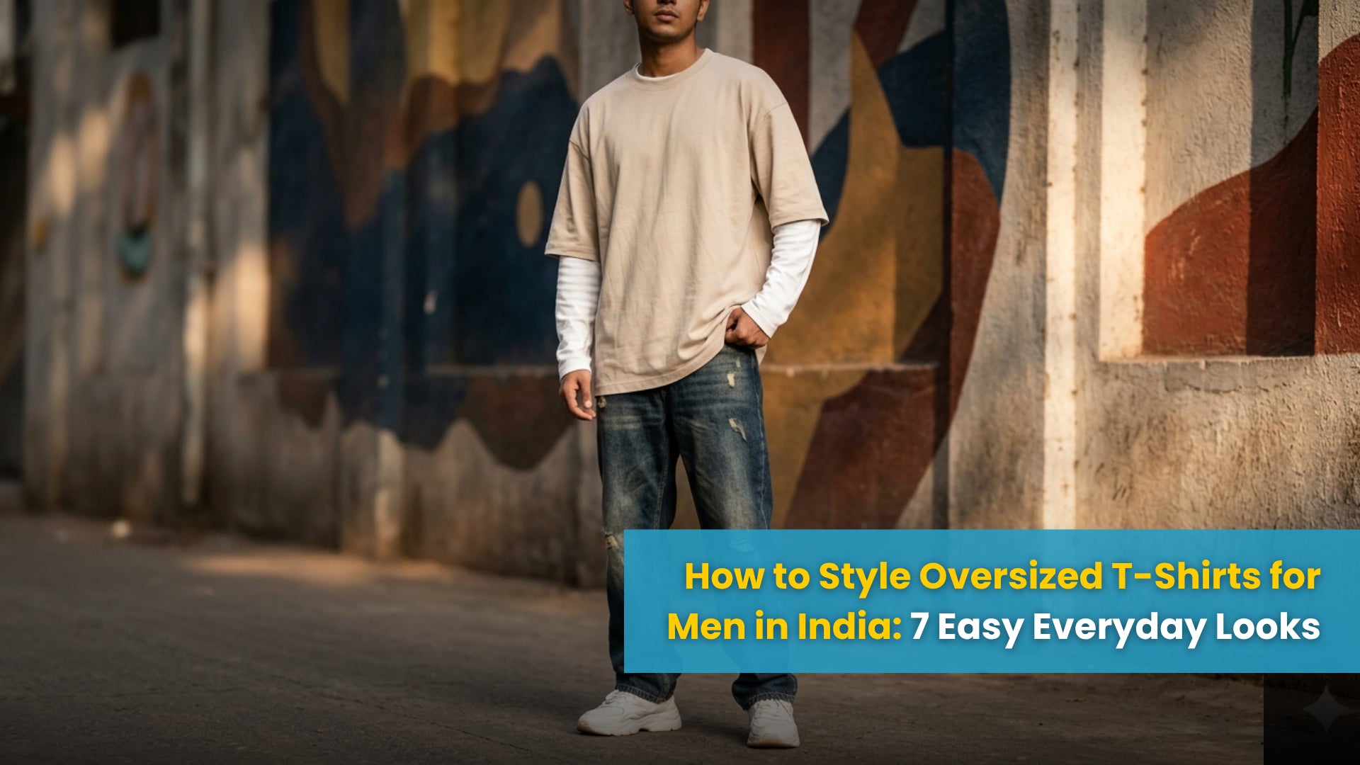 How to Style Oversized T-Shirts for Men in India: 7 Easy Everyday Looks